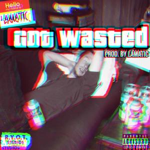 Got Wasted (Explicit)