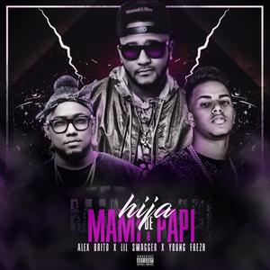 Hija de Papi y Mami(feat. Lil Swagger & Young Frezh)