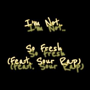 So Fresh (feat. Sour Rap) (Explicit)