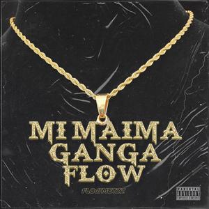 Mi Maima Ganga Flow (Explicit)