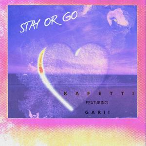 Stay or go(feat. Gari!) (Explicit)