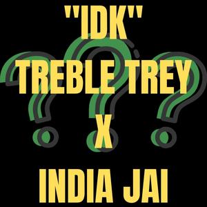IDK (feat. India Jai) (Explicit)