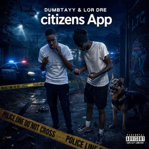 Citizens App (feat. Lor Dre) (Explicit)