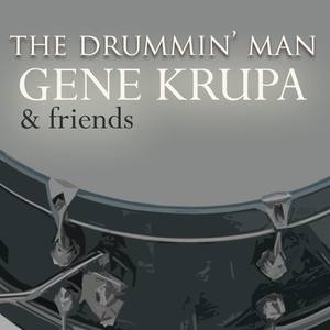 The Drummin' Man - Gene Krupa and Friends