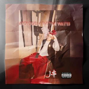 Apologies 4 the Time Wasted (Explicit)