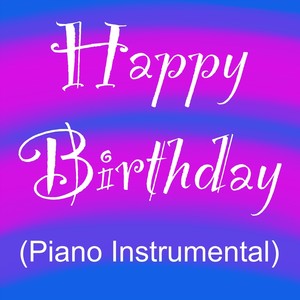 Happy Birthday - Happy Birthday (Piano Instrumental)