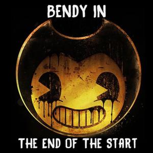 Bendy In The End Of The Start (Explicit)