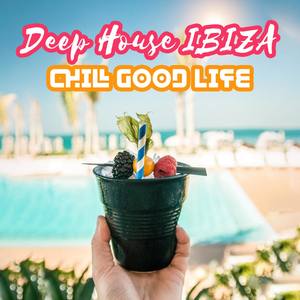 Deep House IBIZA (Chill Good Life)