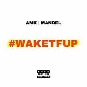 #WAKETFUP (Explicit)