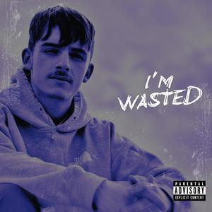 I'M WASTED (feat. Zeus Ex) (Explicit)