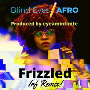 Frizzled (eyeaminfinite Remix)