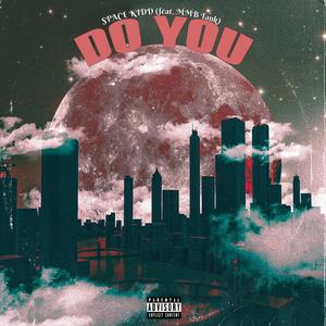 Do You (feat. Space Kidd) [Explicit]