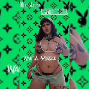 Wait A Minute (Who Are You) (feat. KEV THE REBEL) (Explicit)