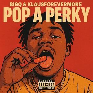Pop a Perky (feat. Klausforevermore & Dawny Redd) (Explicit)