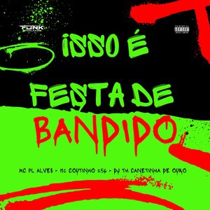 Isso É Festa de Bandido (Explicit)