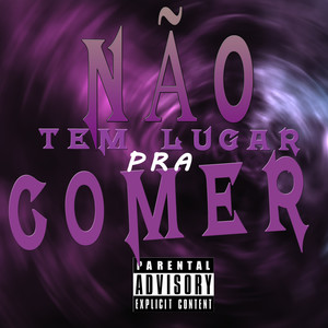 NÃO TEM LUGAR PRA TE COMER (Explicit)