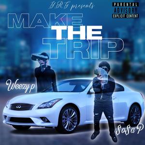 Make The Trip (feat. Weezy P) (Explicit)