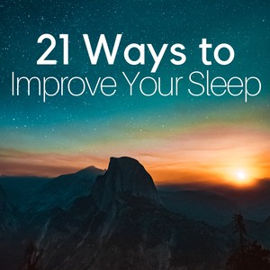 21 Ways to Improve Your Sleep