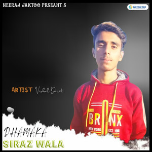 Dhamaka Siraz Wala