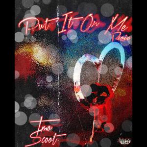 Put it on me (Explicit)