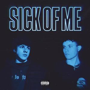 Sick of Me (Explicit)