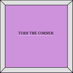 TURN THE CORNER