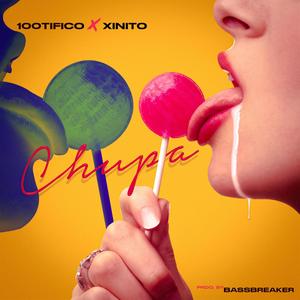 Chupa (feat. Xinito) [Explicit]