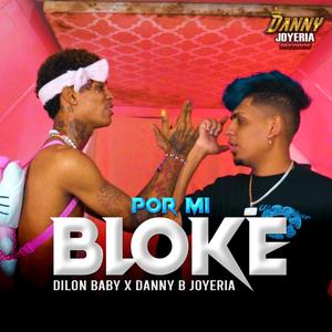 Por Mi Bloke (feat. Dilon Baby)