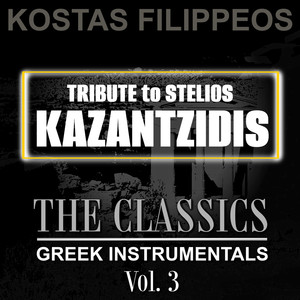 Tribute To Stelios Kazantzidis: The Classics Greek Instrumentals Vol. 3