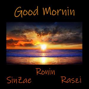 Good Mornin (feat. Raszi & SinZae) [Explicit]