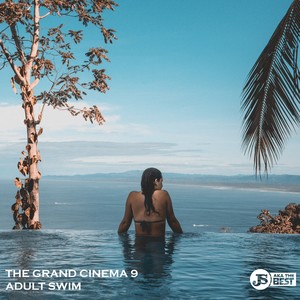 THE GRAND CINEMA 9: ADULT SWIM