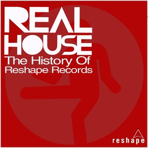 Real House Compilation (The History of Reshape Records)