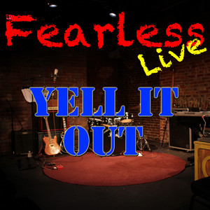 Fearless Live: Yell It Out (Live)