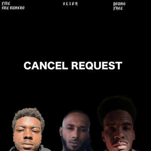 Cancel Request (feat. Slida & Young Face) [Explicit]