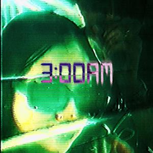 3:00am (Explicit)