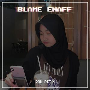 BLAME ENAFF