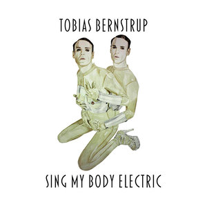 Sing My Body Electric