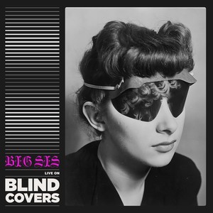 BIG SIS Live on Blind Covers (Explicit)