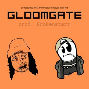 GLOOMGATE (feat. Acetone Boogie & Brokenstarr) (Explicit)