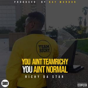 TeamRichy (You Ain't Normal) (Explicit)