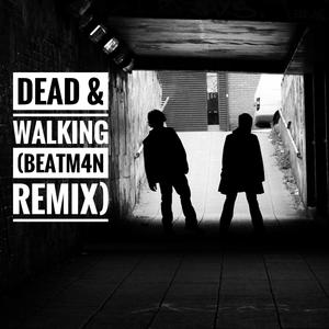 Dead & Walking (feat. Web Sheldon, Beth Swain & Priveyt) [Beatm4n Remix]