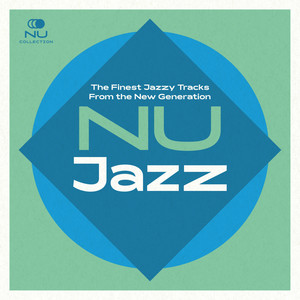 Nu Jazz: The Finest Jazzy Tracks From the New Generation