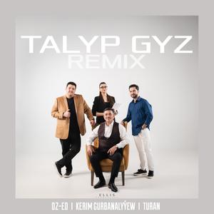 Talyp Gyz (feat. DZ-ED & Kerim Gurbanalyyew) (Remix)
