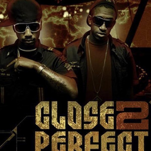 Close 2 Perfect (Explicit)