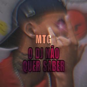 MTG-O DJ NAO QUER SABER