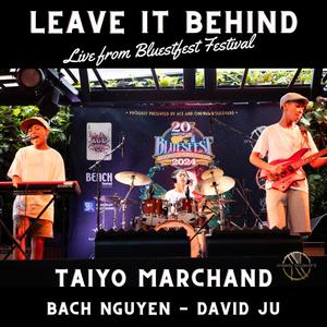 Leave It Behind (feat. Bach Nguyen & David Ju) [Live at Bluesfest Festival]