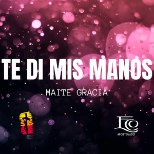 Te Di Mis Manos