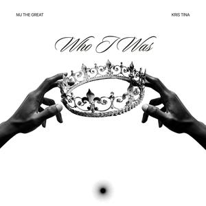 Who I Was (feat. MJ The Great & Kris Tina) (Explicit)