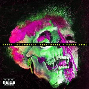 Raise The Zombies (feat. Sagan Ummo) [Explicit]