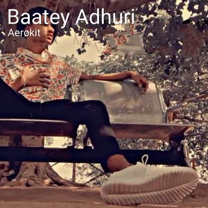 Baatey Adhuri(Rapsong)